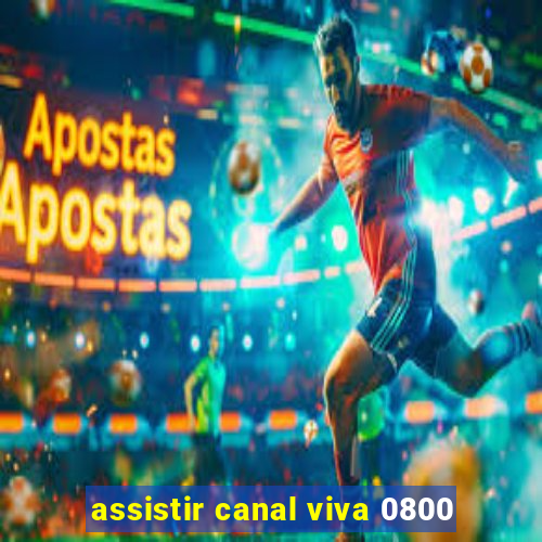 assistir canal viva 0800